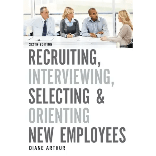 Recruiting, Interviewing, Selecting & Orienting New Employees - Paperback - iShook Books