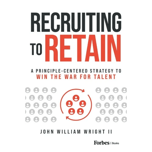 Recruiting to Retain: A Principle - Centered Strategy to Win the War for Talent - Hardcover - iShook Books