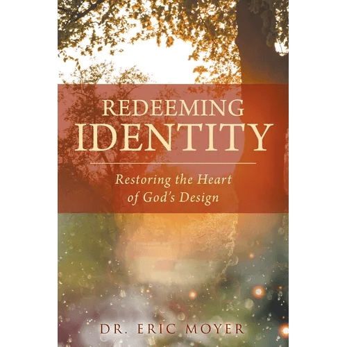 Redeeming Identity: Restoring the Heart of God's Design - Paperback - iShook Books