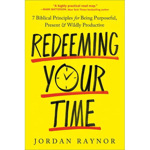 Redeeming Your Time: 7 Biblical Principles for Being Purposeful, Present, and Wildly Productive - Paperback - iShook Books