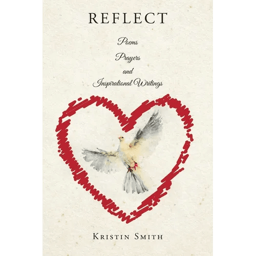 Reflect: Poems, Prayers, and Inspirational Writings - Paperback - iShook Books