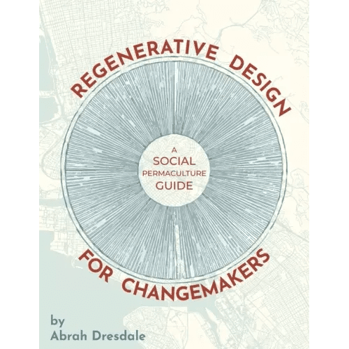 Regenerative Design for Changemakers: A Social Permaculture Guide - Paperback - iShook Books