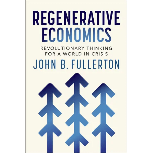 Regenerative Economics: Revolutionary Thinking for a World in Crisis - Paperback - iShook Books