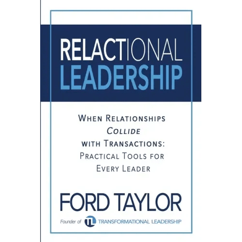Relactional Leadership: When Relationships Collide with Transactions (Practical Tools for Every Leader) - Paperback - iShook Books