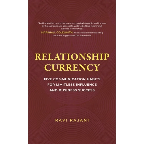 Relationship Currency: Five Communication Habits For Limitless Influence and Business Success - Hardcover - iShook Books