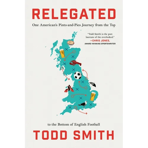 Relegated: One American's Pints - And - Pies Journey from the Top to the Bottom of English Football - Hardcover - iShook Books