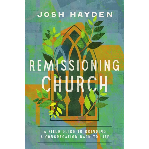 Remissioning Church: A Field Guide to Bringing a Congregation Back to Life - Paperback - iShook Books