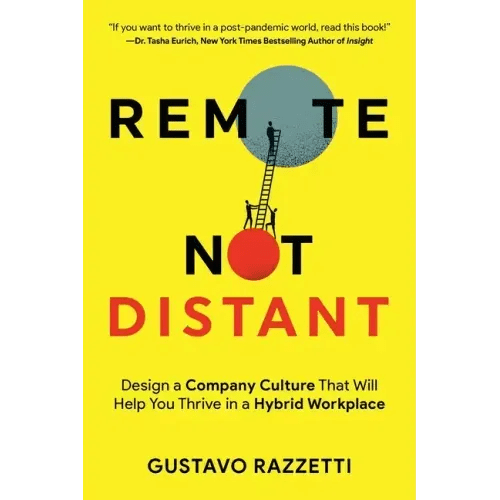 Remote Not Distant: Design a Company Culture That Will Help You Thrive in a Hybrid Workplace - Paperback - iShook Books