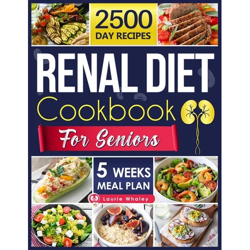 Renal Diet Cookbook for Seniors: Experience a World of Flavor with Nutritious, Easy-to-Prepare Dishes That Promote Kidney Health and Satisfy Every Pal - Paperback - iShook Books