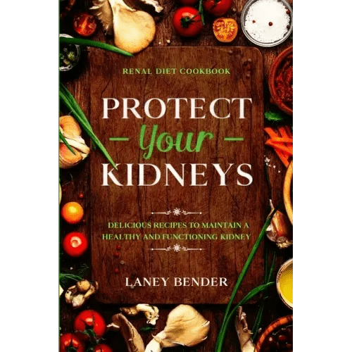 Renal Diet Cookbook: PROTECT YOUR KIDNEYS - Delicious Recipes To Maintain A Healthy and Functioning Kidney - Paperback - iShook Books