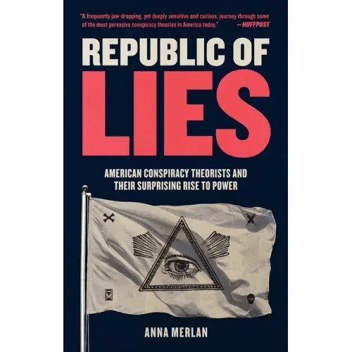 Republic of Lies: American Conspiracy Theorists and Their Surprising Rise to Power - Paperback - iShook Books