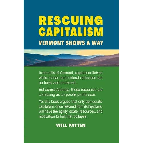 Rescuing Capitalism Vermont Shows a Way: Vermont Shows a Way - Paperback - iShook Books