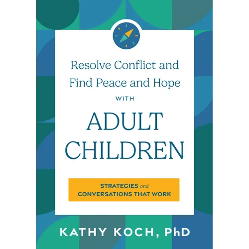 Resolve Conflict and Find Peace and Hope with Adult Children: Strategies and Conversations That Work - Paperback - iShook Books