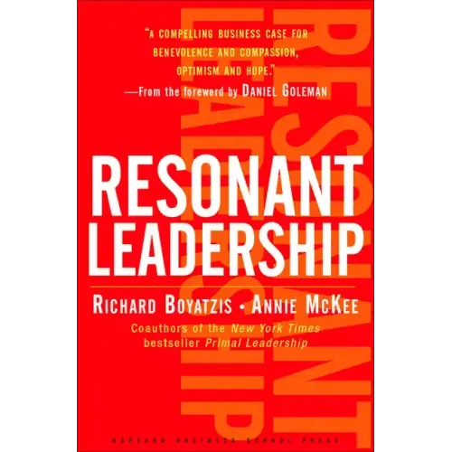 Resonant Leadership: Renewing Yourself and Connecting with Others Through Mindfulness, Hope and Compassioncompassion - Hardcover - iShook Books