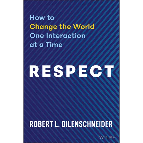 Respect: How to Change the World One Interaction at a Time - Hardcover - iShook Books