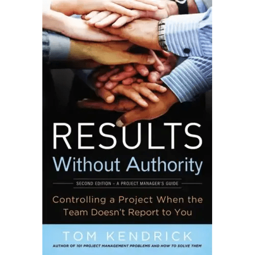 Results Without Authority: Controlling a Project When the Team Doesn't Report to You - Paperback - iShook Books