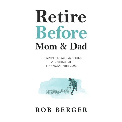 Retire Before Mom and Dad: The Simple Numbers Behind A Lifetime of Financial Freedom - Paperback - iShook Books
