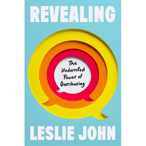 Revealing: The Underrated Power of Oversharing - Hardcover - iShook Books