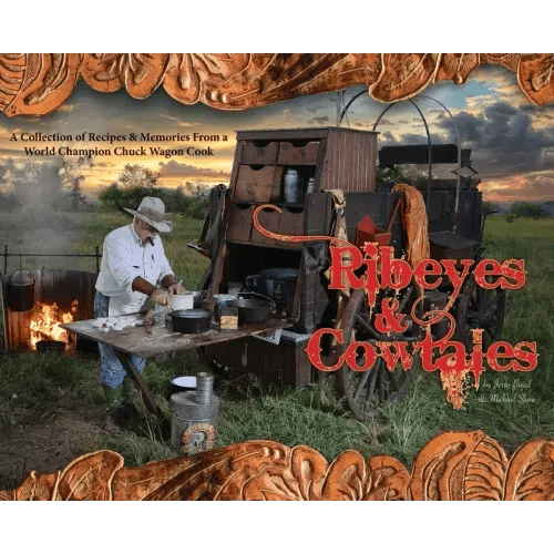 Ribeyes & Cowtales: A Collection of Recipes & Memories From a World Champion Chuck Wagon Cook - Hardcover - iShook Books