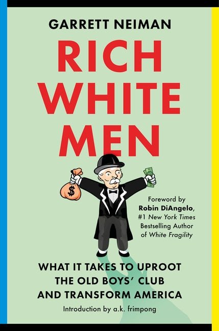 Rich White Men: What It Takes to Uproot the Old Boys' Club and Transform America - iShook Books
