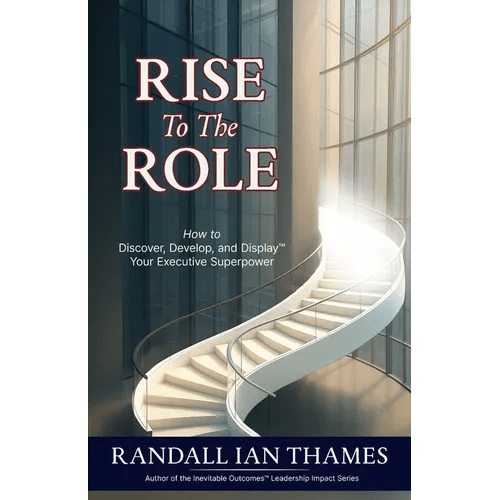 Rise to the Role: How to Discover, Develop, and Display Your Executive Superpower - Paperback - iShook Books