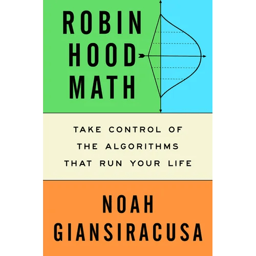 Robin Hood Math: Take Control of the Algorithms That Run Your Life - Hardcover - iShook Books