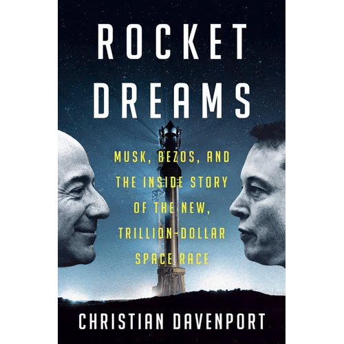 Rocket Dreams: Musk, Bezos, and the Inside Story of the New, Trillion - Dollar Space Race - Hardcover - iShook Books
