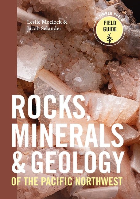 Rocks, Minerals, and Geology of the Pacific Northwest - iShook Books