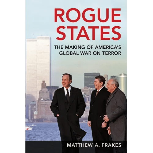 Rogue States: The Making of America's Global War on Terror - Paperback - iShook Books