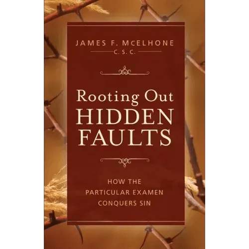 Rooting Out Hidden Faults: How the Particular Examen Conquers Sin - Paperback - iShook Books