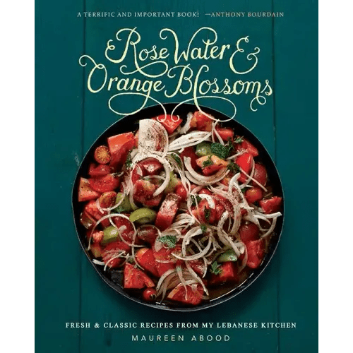 Rose Water and Orange Blossoms: Fresh & Classic Recipes from My Lebanese Kitchen - Hardcover - iShook Books