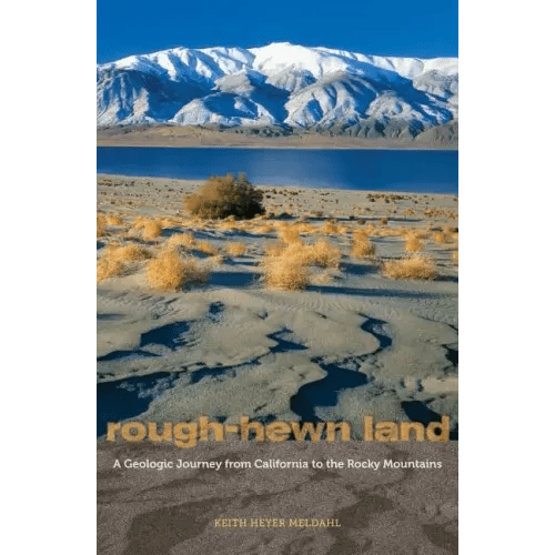 Rough-Hewn Land: A Geologic Journey from California to the Rocky Mountains - Paperback - iShook Books