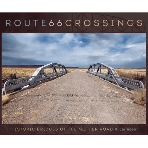 Route 66 Crossings: Historic Bridges of the Mother Road - Hardcover - iShook Books