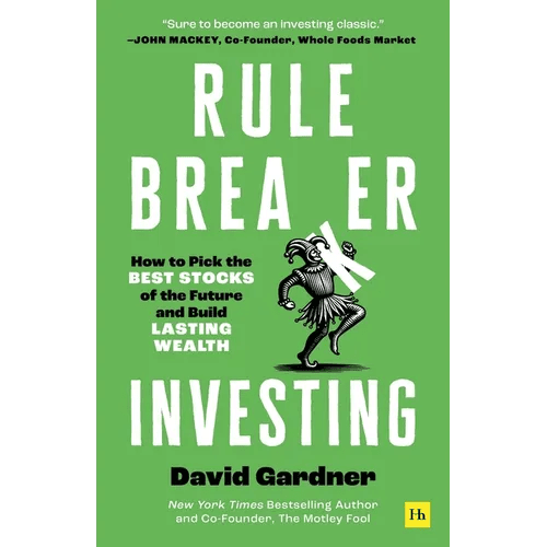 Rule Breaker Investing: How to Pick the Best Stocks of the Future and Build Lasting Wealth - Written by the Co - Founder of the Motley Fool - Hardcover - iShook Books
