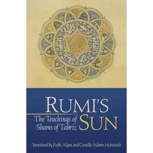 Rumi's Sun: The Teachings of Shams of Tabriz - Paperback - iShook Books