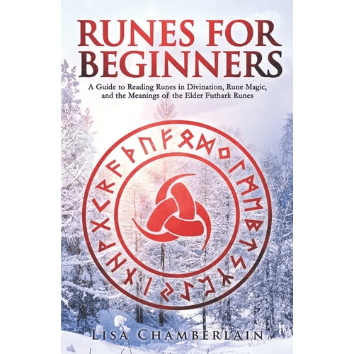 Runes for Beginners: A Guide to Reading Runes in Divination, Rune Magic, and the Meaning of the Elder Futhark Runes - Paperback - iShook Books