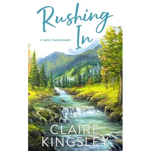 Rushing In: A Small Town Romance - Paperback - iShook Books