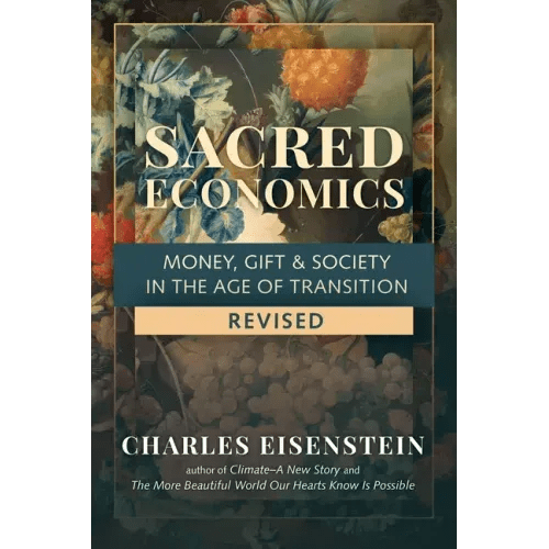 Sacred Economics, Revised: Money, Gift & Society in the Age of Transition - Paperback - iShook Books
