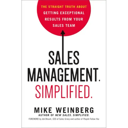 Sales Management. Simplified.: The Straight Truth about Getting Exceptional Results from Your Sales Team - Hardcover - iShook Books