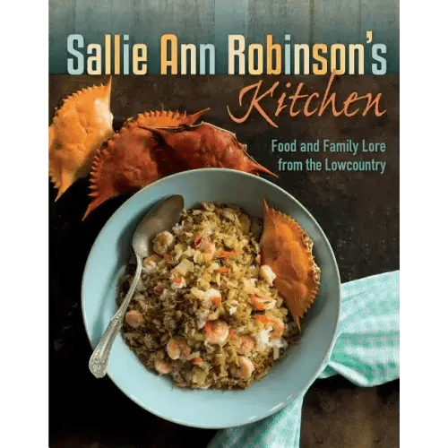 Sallie Ann Robinson's Kitchen: Food and Family Lore from the Lowcountry - Hardcover - iShook Books