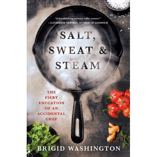 Salt, Sweat & Steam: The Fiery Education of an Accidental Chef - Hardcover - iShook Books