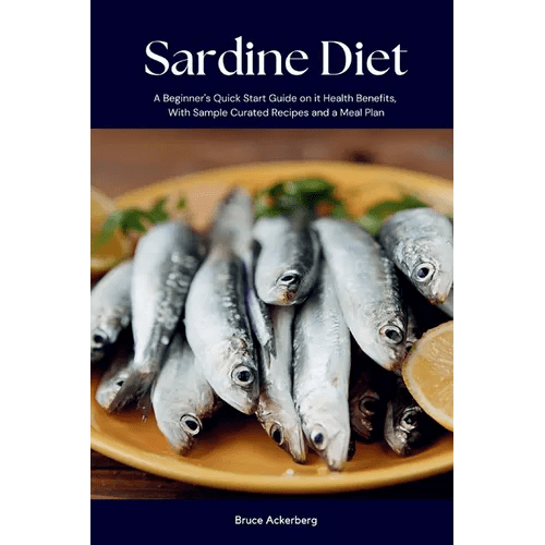 Sardine Diet: A Beginner's Quick Start Guide on Its Health Benefits, With Sample Curated Recipes and a Meal Plan - Paperback - iShook Books