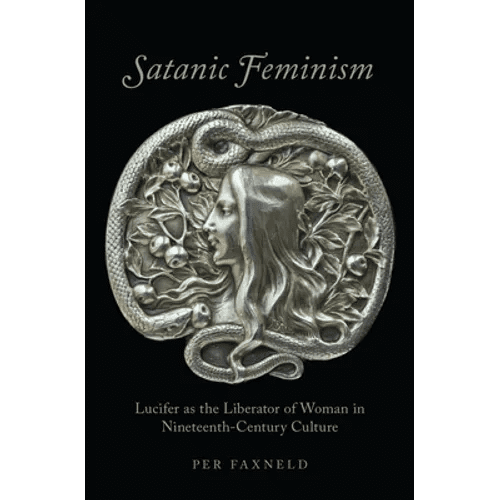 Satanic Feminism: Lucifer as the Liberator of Woman in Nineteenth - Century Culture - Hardcover - iShook Books