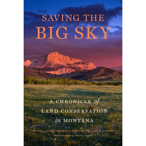 Saving the Big Sky: A Chronicle of Land Conservation in Montana - Hardcover - iShook Books
