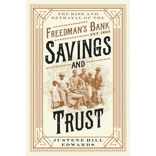 Savings and Trust: The Rise and Betrayal of the Freedman's Bank - Hardcover - iShook Books