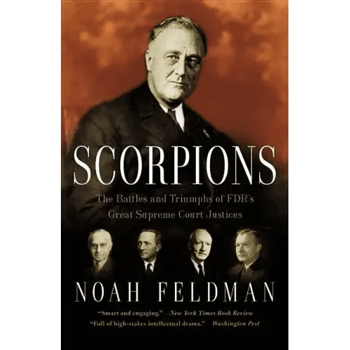 Scorpions: The Battles and Triumphs of Fdr's Great Supreme Court Justices - Paperback - iShook Books