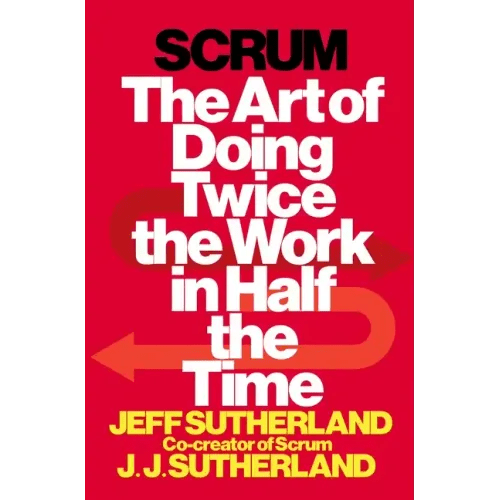 Scrum: The Art of Doing Twice the Work in Half the Time - Hardcover - iShook Books