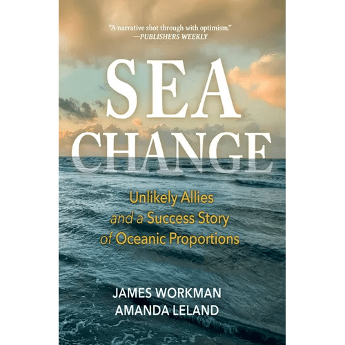 Sea Change: Unlikely Allies and a Success Story of Oceanic Proportions - Hardcover - iShook Books