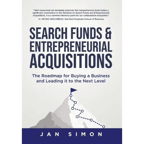 Search Funds & Entrepreneurial Acquisitions: The Roadmap for Buying a Business and Leading it to the Next Level - Hardcover - iShook Books