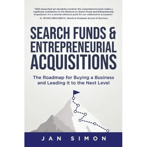 Search Funds & Entrepreneurial Acquisitions: The Roadmap for Buying a Business and Leading it to the Next Level - Paperback - iShook Books